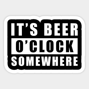 It's Beer O'clock Somewhere Sticker